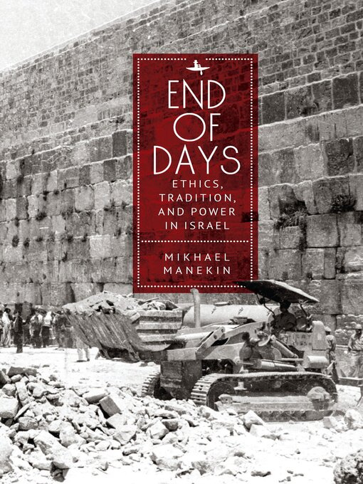 Title details for End of Days Ethics, Tradition, and Power in Israel by Mikhael Manekin - Available